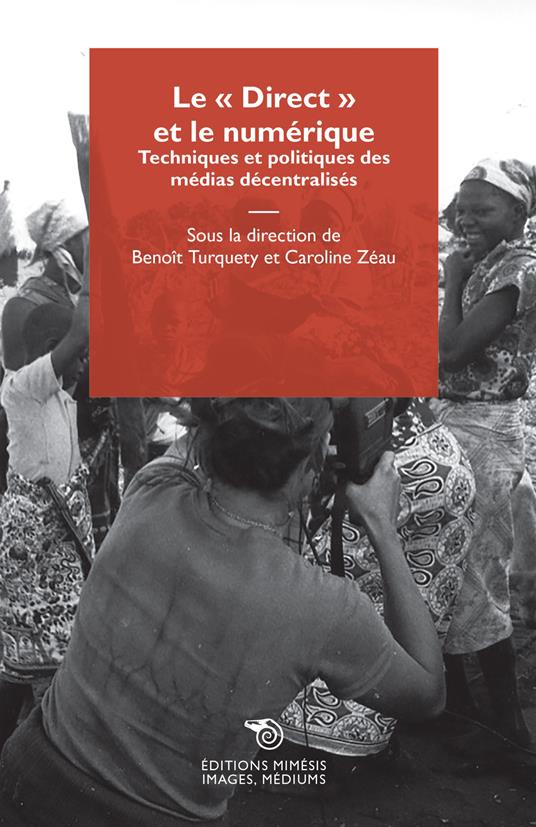 Le «Direct» et le numérique. Techniques et politiques des médias décentralisés - copertina