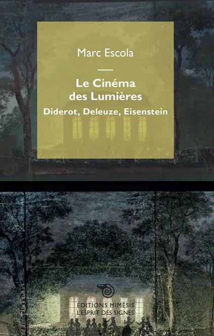 Le cinéma des Lumières. Diderot, Deleuze, Eisenstein - Marc Escola - copertina