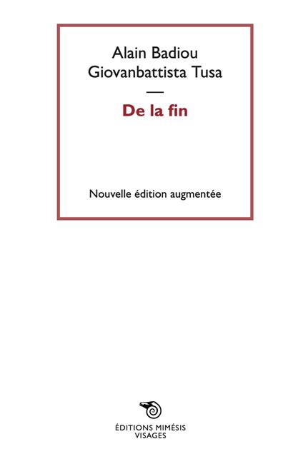 De la fin. Nuova ediz. - Alain Badiou,Giovanbattista Tusa - copertina