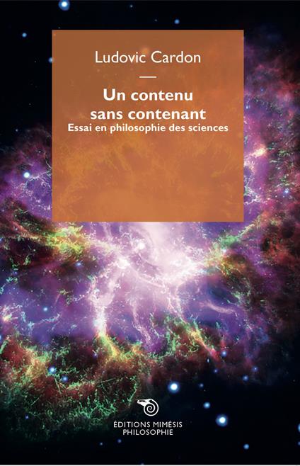 Un contenu sans contenant. Essai en philosophie des sciences - Ludovic Cardon - copertina