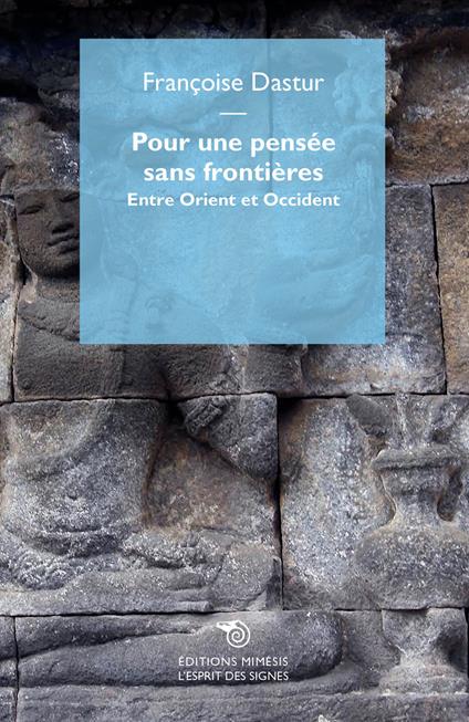 Pour une pensée sans frontières. Entre Orient et Occident - Françoise Dastur - copertina