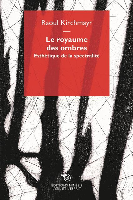 Le royaume des ombres. Esthétique de la spectralité - Raoul Kirchmayr - copertina