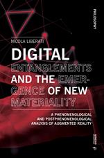 Digital entanglements and the emergence of new materiality. A phenomelogical and postphenomelogical analysis of augmented reality