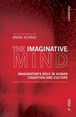 The imaginative mind. Imagination's role in human cognition and culture