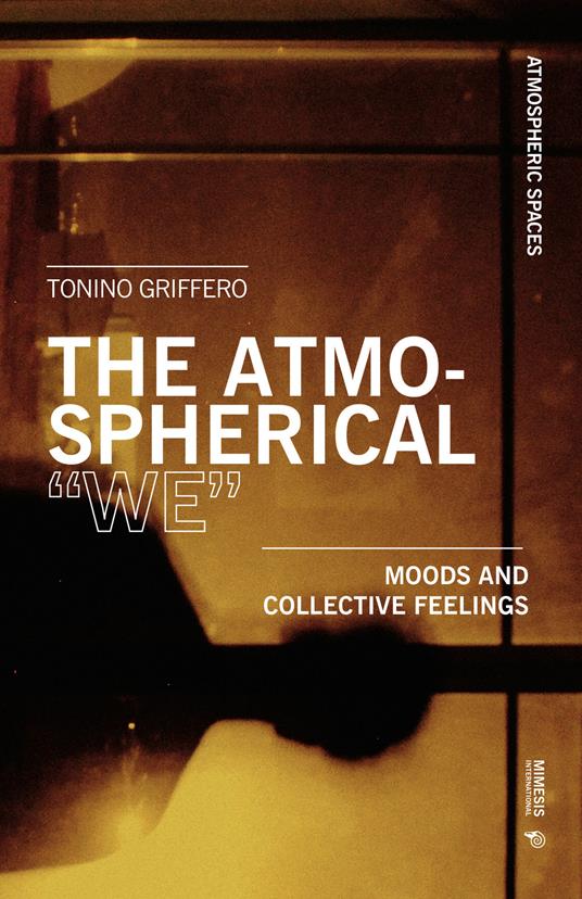 The atmospherical «we». Mood and collective feelings - Tonino Griffero - copertina