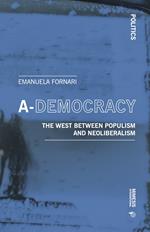 A-democracy. The West between populism and neoliberalism