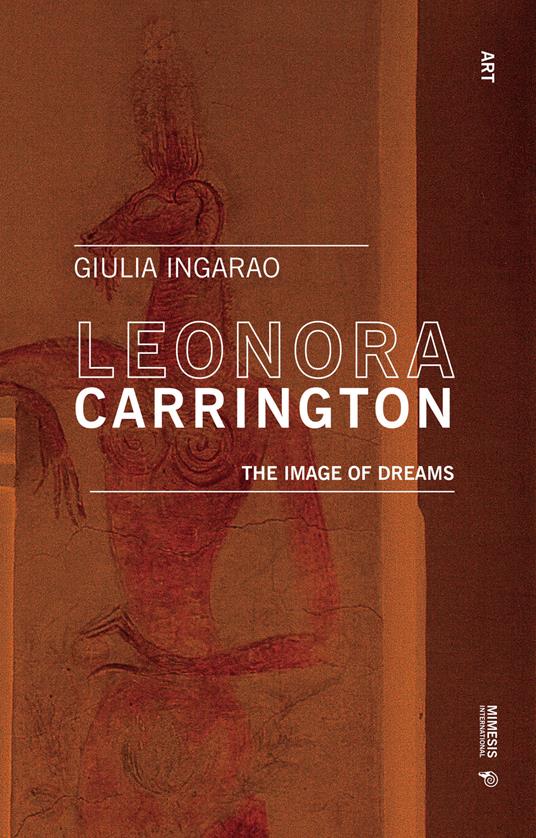 Leonora Carrington. The image of dreams - Giulia Ingarao - copertina