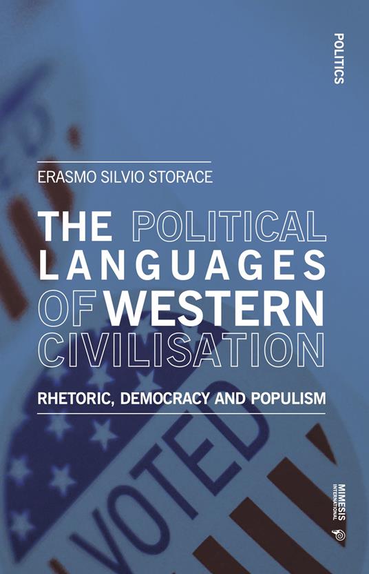 The political languages of western civilisation. Rhetoric, democracy and populism - Erasmo Silvio Storace - copertina