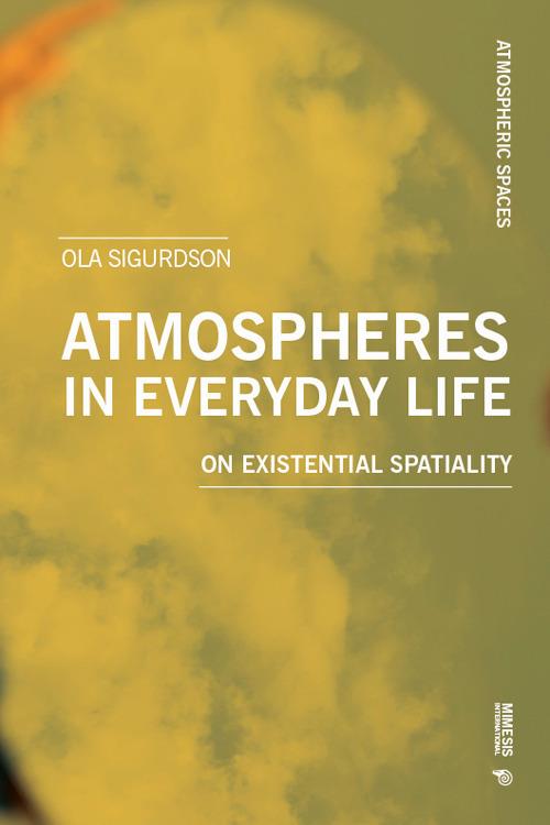 Atmospheres in everyday life. On existential spatiality - Ola Sigurdson - copertina