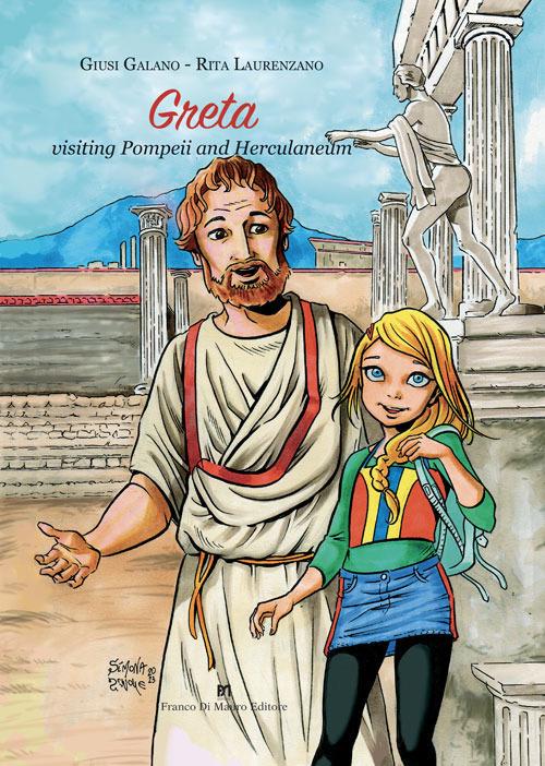 Greta visiting Pompeii and Herculaneum. Ediz. illustrata - Giusi Galano,Rita Laurenzano - copertina