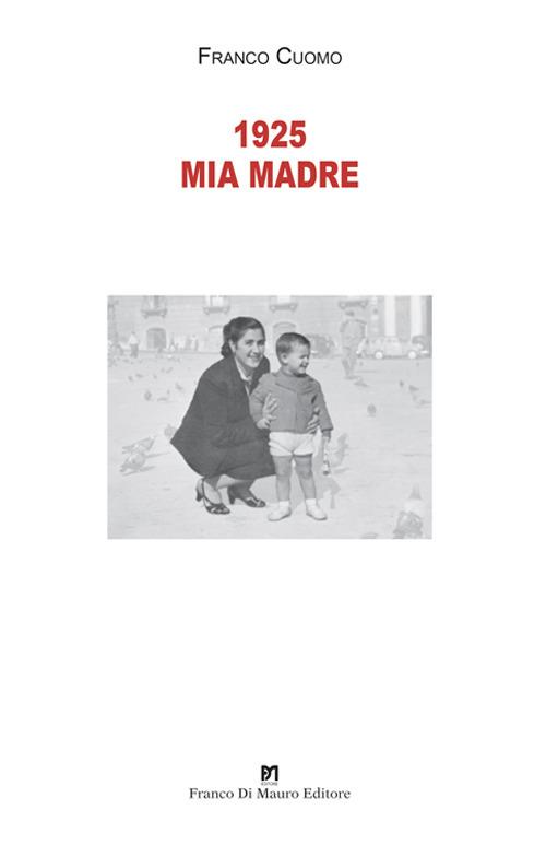 1925 mia madre. Nuova ediz. - Franco Cuomo - copertina