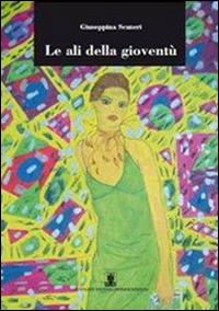 Le ali della gioventù - Giuseppina Scuteri - copertina