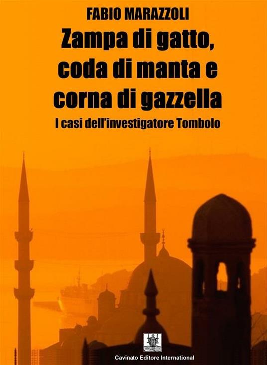 Zampa di gatto, coda di manta e corna di gazzella. I casi dell'investigatore Tombolo - Fabio Marazzoli - ebook