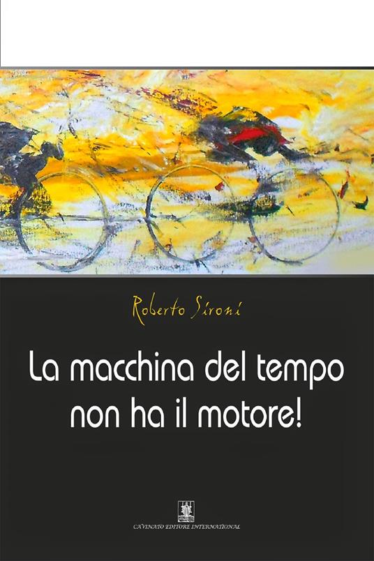 La macchina del tempo non ha il motore! - Roberto Sironi - ebook