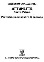 Attavette. Prima parte. Proverbi e modi di dire di Cansano