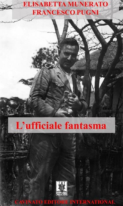 L'ufficiale fantasma - Elisabetta Munerato,Francesco Pugni - copertina