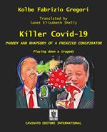 Killer Covid-19. Parodia e rap-sodia di un delirante complottista. La sdrammatizzazione di un dramma
