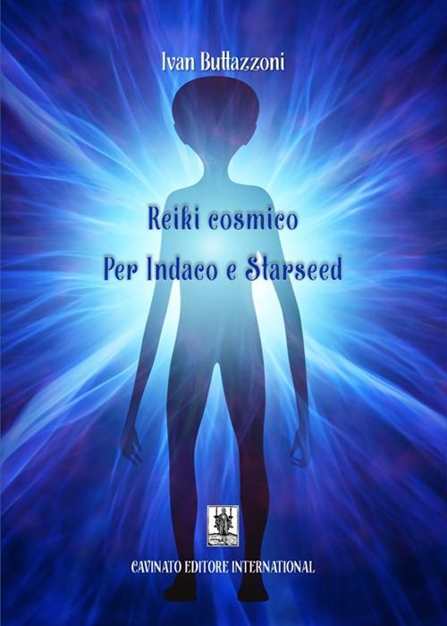 Reiki cosmico. Per indaco e starseed. Nuova ediz. - Ivan Buttazzoni - copertina