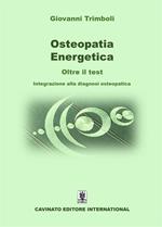 Osteopatia energetica. Oltre il test. Integrazione alla diagnosi osteopatica