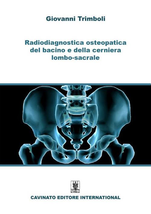 Radiodiagnostica del bacino e della cerniera lombo-sacrale. Ediz. illustrata - Giovanni Trimboli - copertina