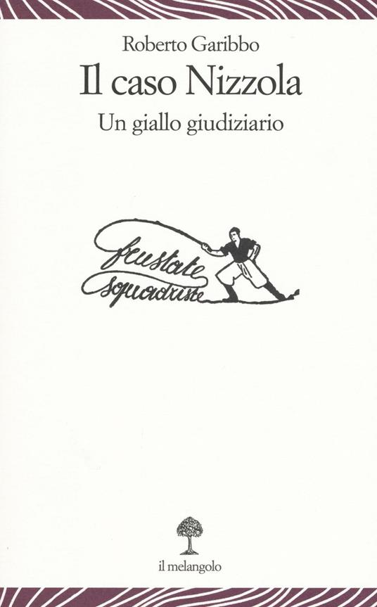 Il caso Nizzola. Un giallo giudiziario - Roberto Garibbo - copertina