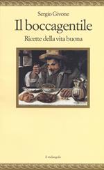 Il boccagentile. Ricette della vita buona