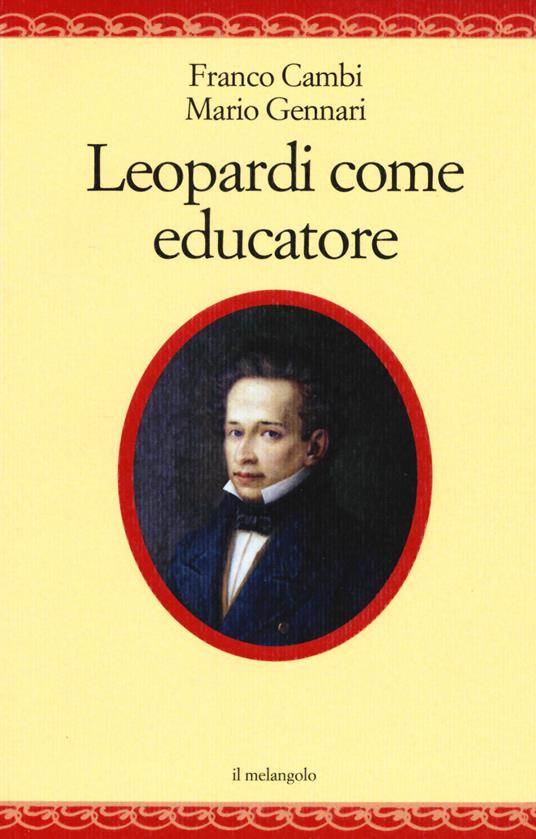 Leopardi come educatore - Franco Cambi,Mario Gennari - copertina