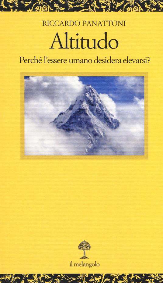 Altitudo. Perché l'essere umano desidera elevarsi? - Riccardo Panattoni - copertina