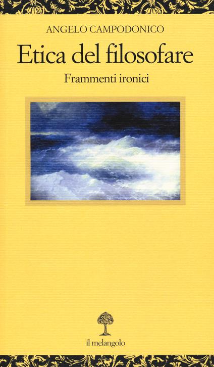 Etica del filosofare. Frammenti ironici - Angelo Campodonico - copertina