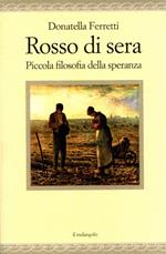 Rosso di sera. Piccola filosofia della speranza