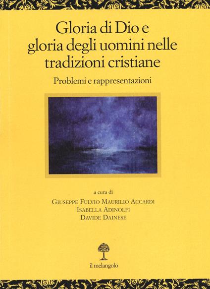 Gloria di Dio e gloria degli uomini nelle tradizioni cristiane. Problemi e rappresentazioni - copertina