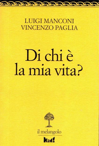 Di chi è la mia vita? - Luigi Manconi,Vincenzo Paglia - copertina