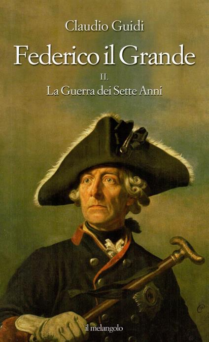 Federico il grande. Vol. 2: La guerra dei sette anni - Claudio Guidi - copertina