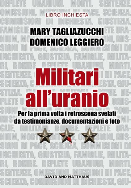 Militari all'uranio. Per la prima volta i retroscena svelati da testimonianze, documentazioni e foto - Mary Tagliazucchi,Domenico Leggiero - copertina