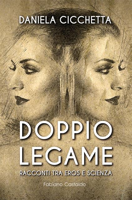 Doppio legame. Racconti tra eros e scienza - Daniela Cicchetta - copertina