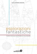 Esplorazioni fantastiche. Territori da scoprire e colorare