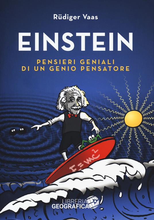 Einstein. Pensieri geniali di un genio pensatore. Ediz. a colori - Rüdiger Vaas - copertina