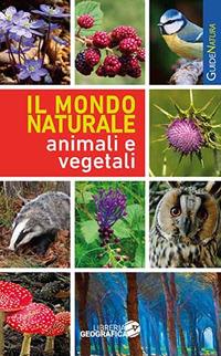 Il mondo naturale. Animali e vegetali - copertina