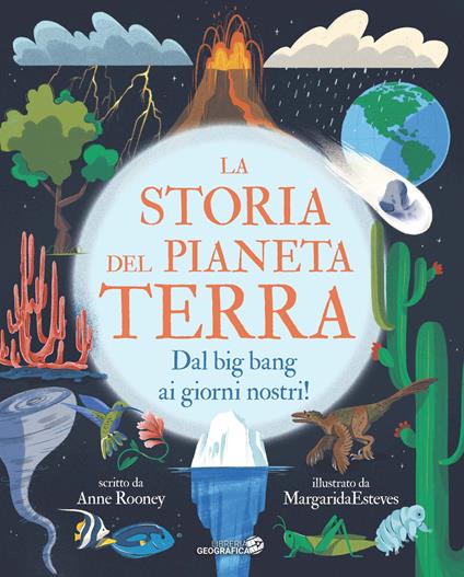 La storia del pianeta Terra. Dal big bang ai giorni nostri! Ediz. a colori - Anne Rooney - copertina