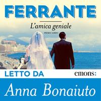 L' amica geniale letto da Anna Bonaiuto. Audiolibro. Vol. 1 - Elena  Ferrante - Libro - Emons Edizioni 