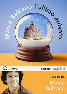 Libro L'ultimo arrivato letto da Marco Balzano. Audiolibro. CD Audio formato MP3 Marco Balzano