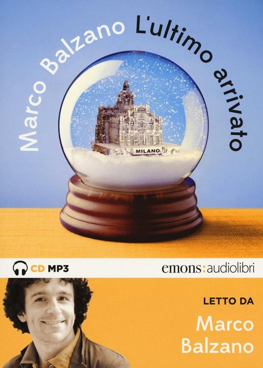 L' ultimo arrivato letto da Marco Balzano. Audiolibro. CD Audio formato MP3  - Marco Balzano - Libro - Emons Edizioni - Bestsellers | IBS