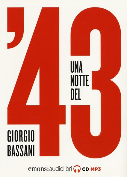 Una notte del '43 letto da Monica Chiarabelli, Massimo Malucelli, Fabio Mangolini, Stefano Muroni e Marco Sgarbi. Audiolibro. CD Audio formato MP3 - Giorgio Bassani - copertina