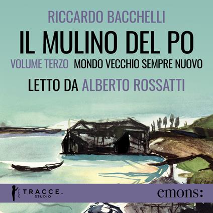 Il Mulino del Po - Volume tre - Mondo vecchio sempre nuovo