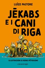 Jekabs e i cani di Riga