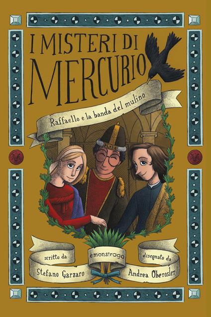 Raffaello e la banda del mulino. I misteri di Mercurio. Vol. 9 - Stefano Garzaro,Andrea Oberosler - ebook