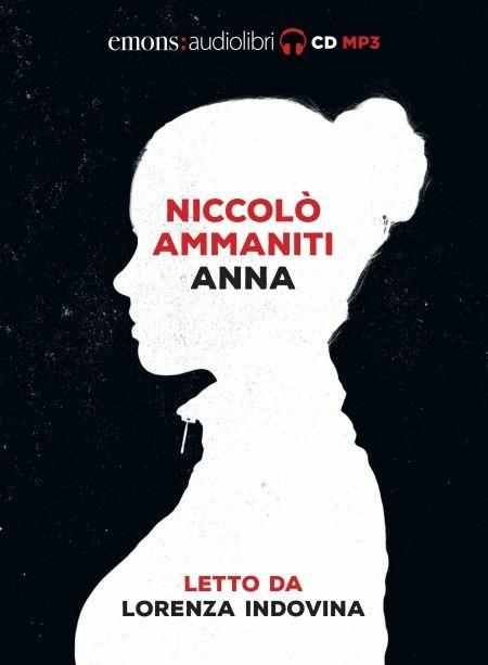 Anna letto da Lorenza Indovina. Audiolibro. CD Audio formato MP3 - Niccolò Ammaniti - copertina