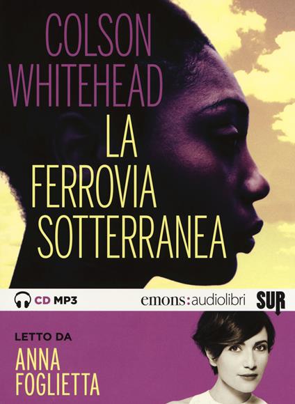 La ferrovia sotterranea letto da Anna Foglietta. Audiolibro. CD Audio formato MP3 - Colson Whitehead - copertina