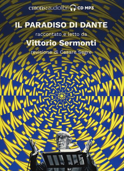 Il Paradiso di Dante raccontato e letto da Vittorio Sermonti. Audiolibro. CD Audio formato MP3. Ediz. integrale - Vittorio Sermonti - copertina