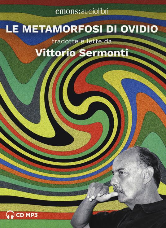 Le metamorfosi di Ovidio tradotte e lette da Vittorio Sermonti. Audiolibro. 2 CD Audio formato MP3 - P. Nasone Ovidio - copertina